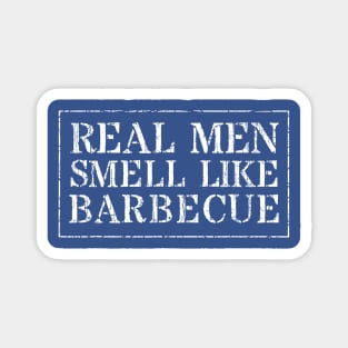 Real Men Smell Like Barbecue Magnet