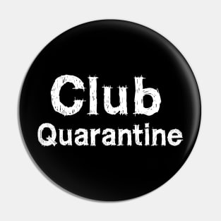 Club Quarantine Pin