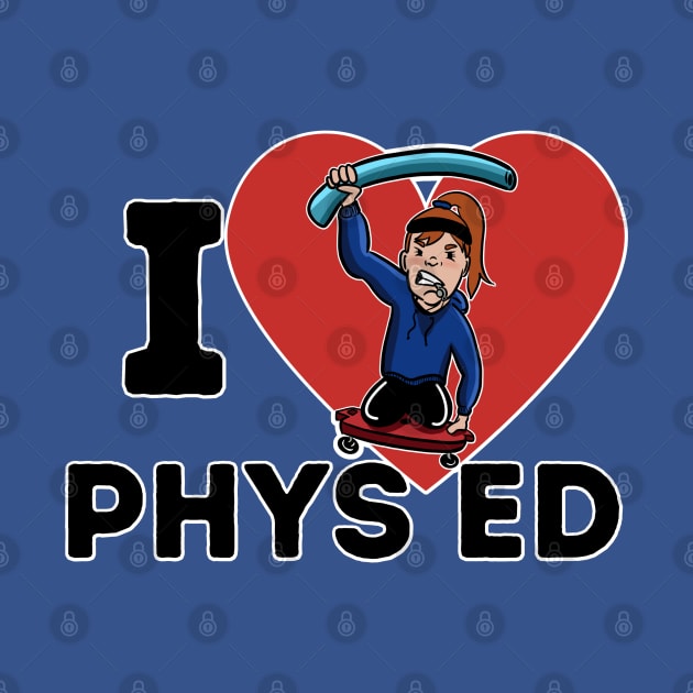 I Love Phys Ed ("Long Hair Don't Care" edition) by Angry Gym Teacher Merch Store