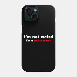 I'm not Weird Phone Case