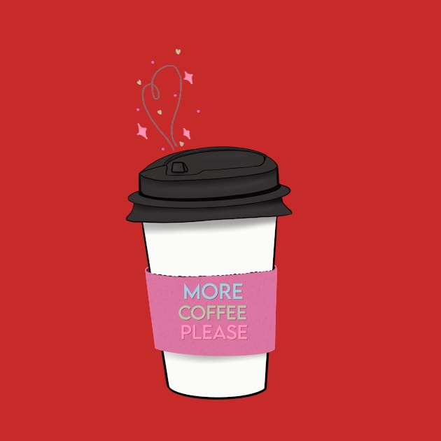 More Coffee Please (Pink) by Maddyslittlesketchbook