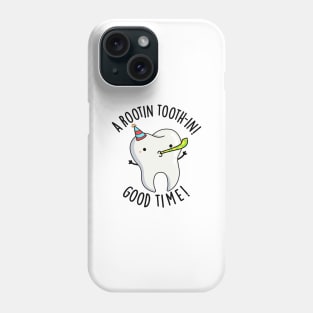 Rootin Toothin Good Time Funny Dental Tooth Pun Phone Case