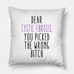 Dear Cystic Fibrosis You Picked The Wrong Bitch Pillow