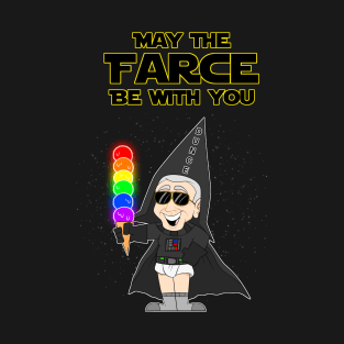 May The Farce Be With You T-Shirt