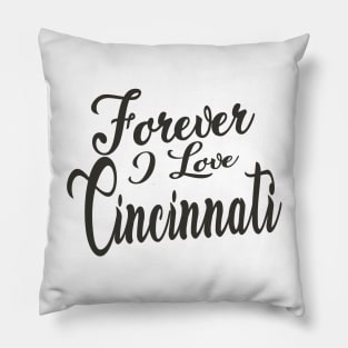 Forever i love Cincinnati Pillow