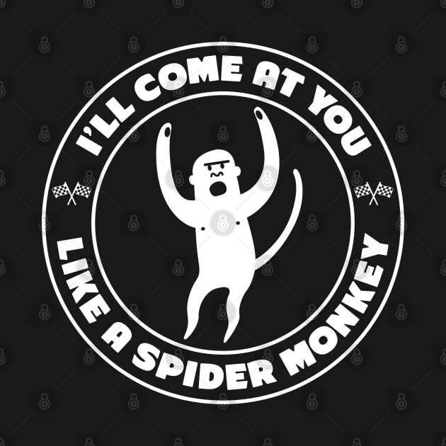 Talladega Nights - Come at You Like a Spider Monkey by Barn Shirt USA