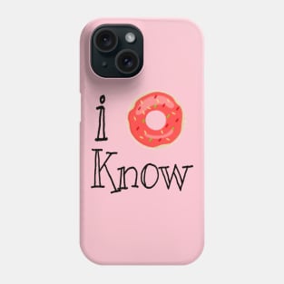 I donut know Phone Case