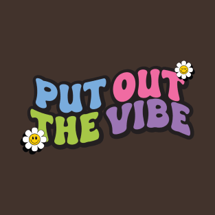 Put out the vibe T-Shirt