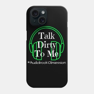 Talk Dirty To Me Phone Case