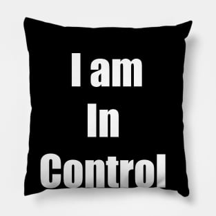 I am In Control Pillow