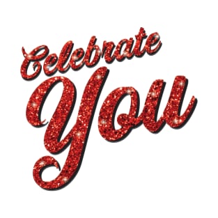 Celebrate You T-Shirt