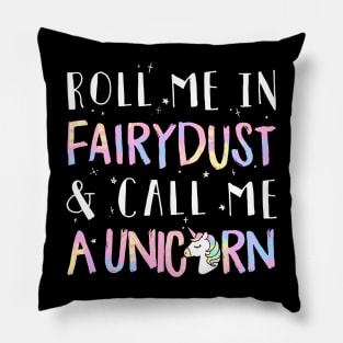 Roll Me In Fairydust & Call Me A Unicorn Pillow