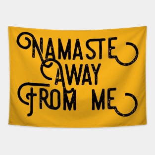 Namaste AWAY from me (black script letters) Tapestry