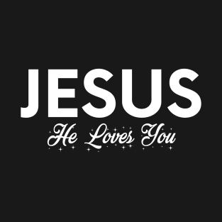 Jesus Loves You - Christian T-Shirt