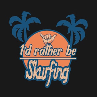 Id rather be skurfing T-Shirt