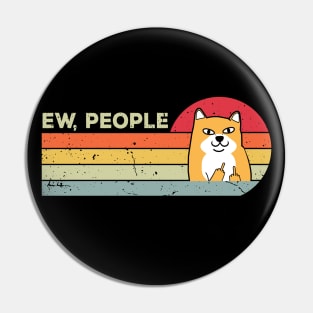 Ew, People Funny Shiba Inu dog Pin