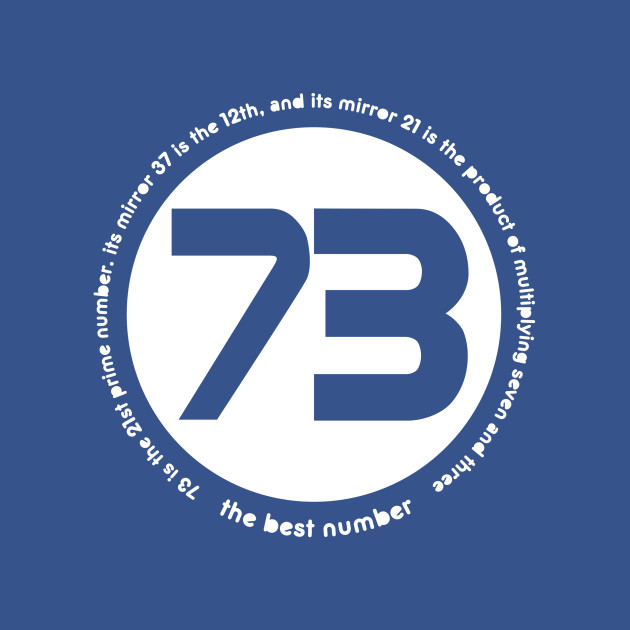 73 is the best number - Numbers - T-Shirt | TeePublic