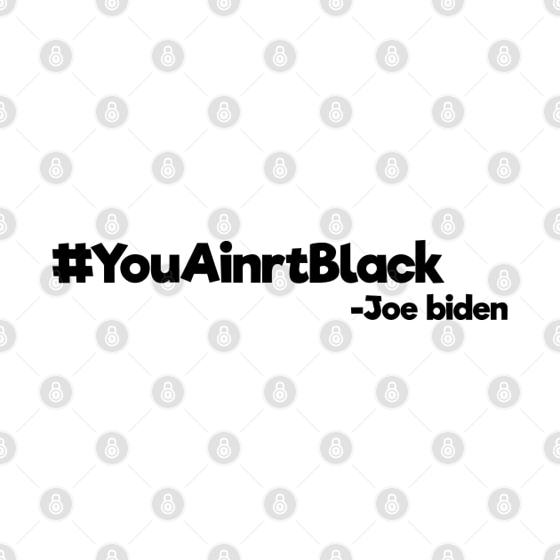 youaintblack , you ain't black , 2020 by MultiiDesign