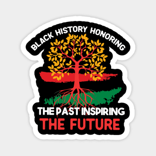 Black history honouring the past inspiring the future Magnet