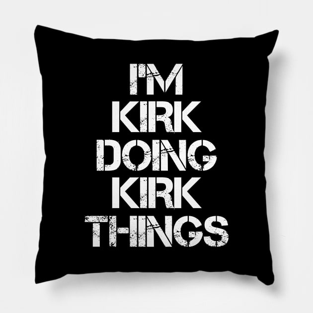 Kirk Name T Shirt - Kirk Doing Kirk Things Pillow by Skyrick1