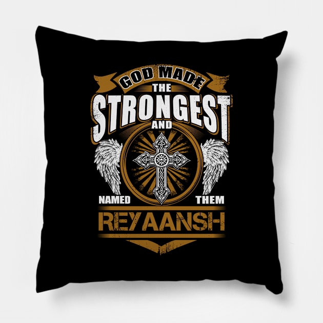 Reyaansh Name T Shirt - God Found Strongest And Named Them Reyaansh Gift Item Pillow by reelingduvet