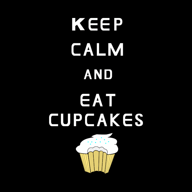 Keep Calm and Eat Cupcakes by traditionation