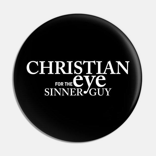 Christian Eye For The Sinner Guy Pin by CalledandChosenApparel