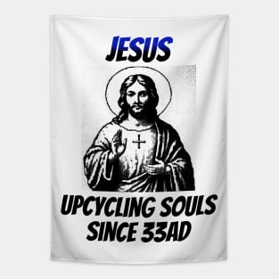 Jesus: Upcycling Souls Since 33AD Tapestry