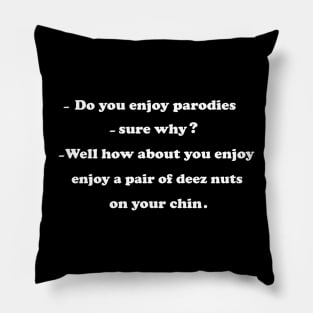 funny quote saying " DEEZ NUTS " Pillow