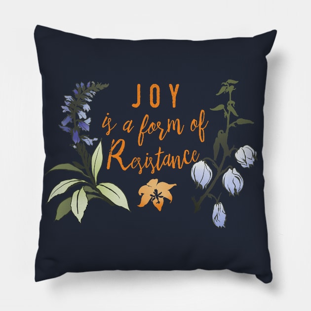 Joy Is A Form Of Resistance Pillow by FabulouslyFeminist