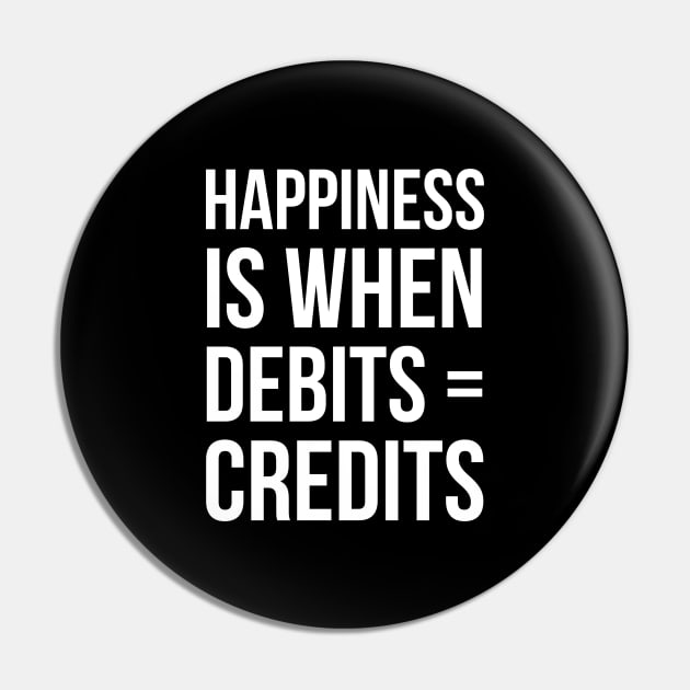 Happiness Is When Debits = Credits Pin by evokearo