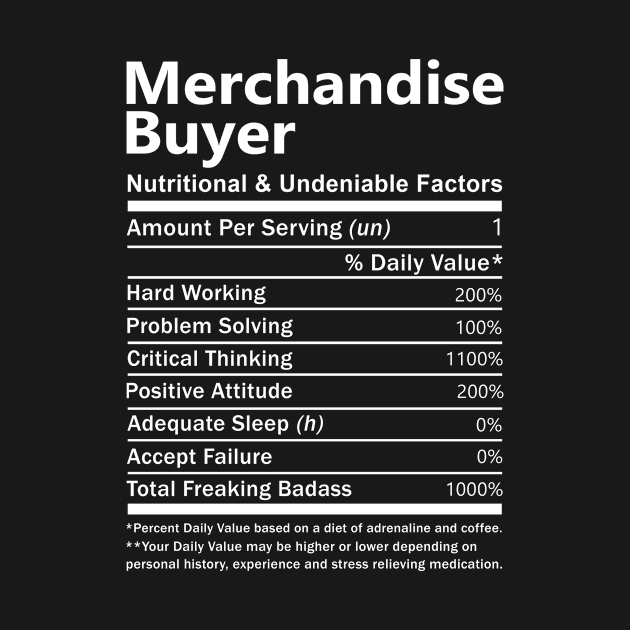 Merchandise Buyer T Shirt - Nutritional and Undeniable Factors Gift Item Tee by Ryalgi