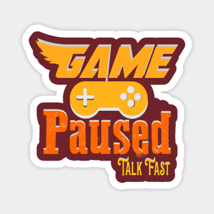 Game Paused Talk Fast Magnet