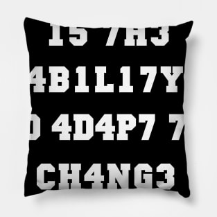 1n73ll1g3nc3 shirt Intelligence Is The Ability To Adapt To Change Pillow