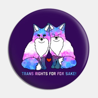 Trans Rights for Fox Sake Pin