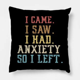 I came I saw I had anxiety so I left Pillow