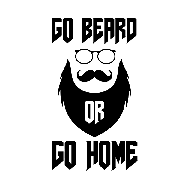 Go Beard OR Go Home by Jitesh Kundra