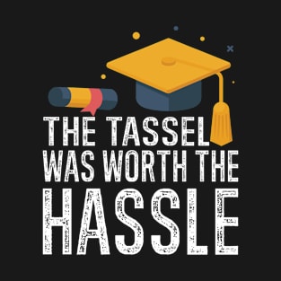 The Tassel Was Worth The Hassle Grad Cap Celebration T-Shirt