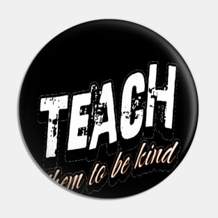 Teach Them To Be Kind, Back to School, Teacher, Teacher Appreciation, Teach,Teacher Gift, Back To School Gift Pin