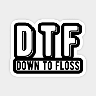Dentist - DTF Down to floss w Magnet