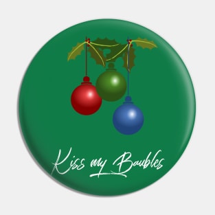 Kiss my Baubles Pin