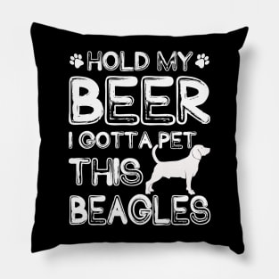 Holding My Beer I Gotta Pet This Beagles Pillow