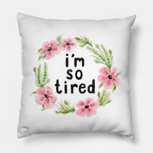 i'm so tired Pillow