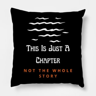 This Is Just A Chapter Not The Whole Story Pillow