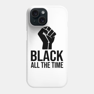 Black All The Time Phone Case