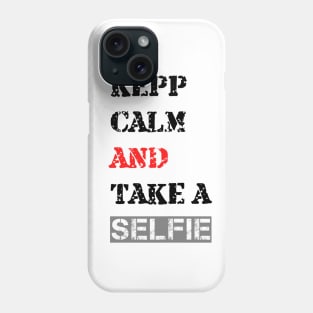 Keep calm and Take a selfie Phone Case