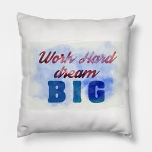 Work Hard, Dream Big success and motivational quote Daily Affirmations Mantra Pillow