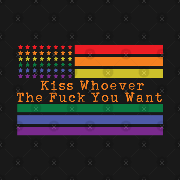 Kiss Whoever The F Fuck You Want Gay Lesbian LGBT by Vixel Art