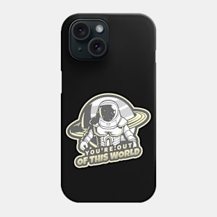 You're Out of this World | Saturn - Space Quotes Phone Case