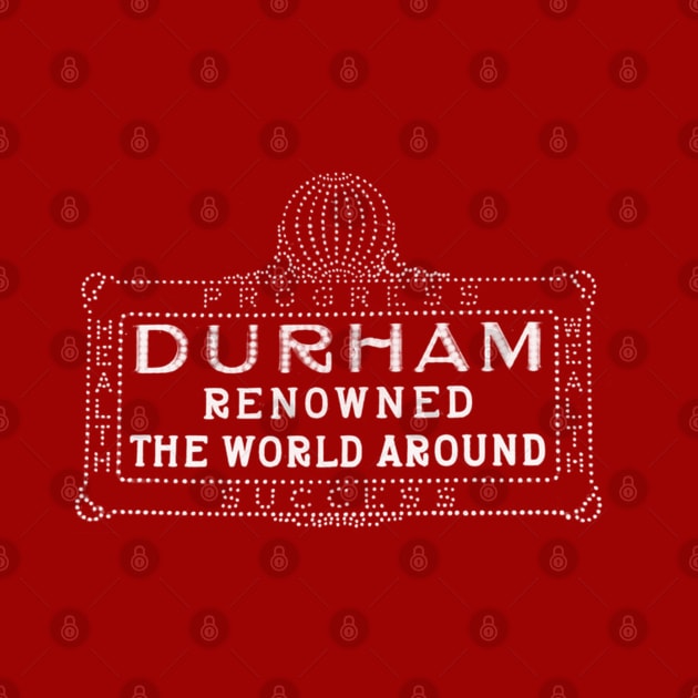 Durham North Carolina Renowned the World Around | Vintage Durham T Shirt by Contentarama